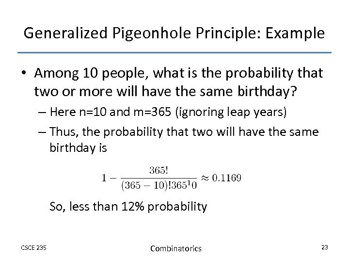 Generalized Pigeonhole Principle: Example • Among 10 people, what is the probability that two