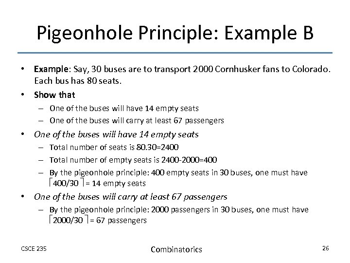 Pigeonhole Principle: Example B • Example: Say, 30 buses are to transport 2000 Cornhusker
