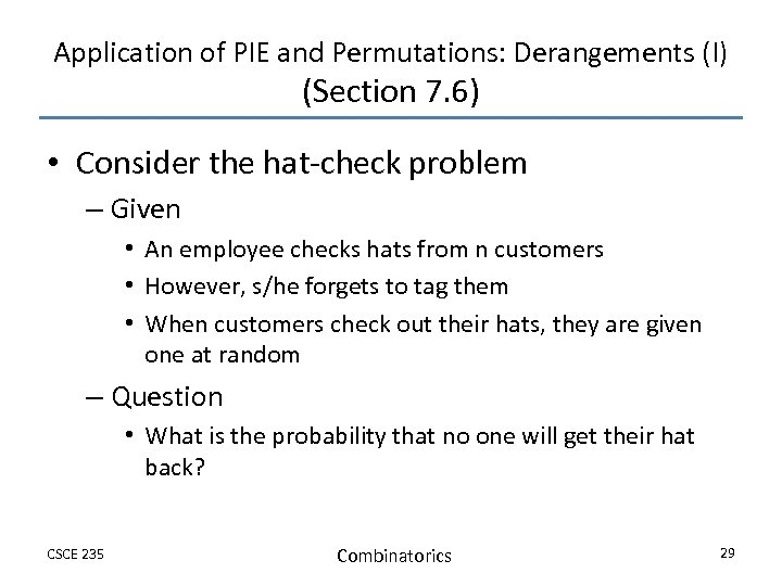 Application of PIE and Permutations: Derangements (I) (Section 7. 6) • Consider the hat-check
