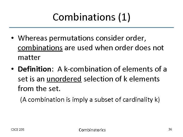 Combinations (1) • Whereas permutations consider order, combinations are used when order does not