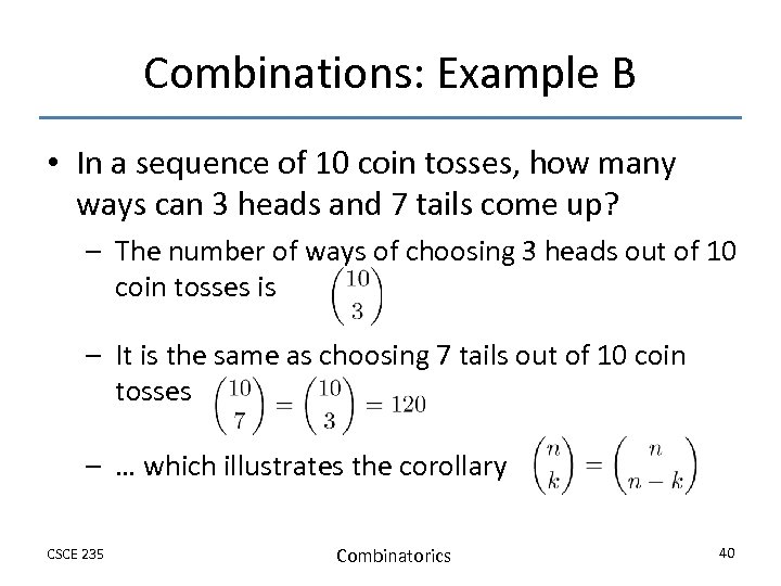 Combinations: Example B • In a sequence of 10 coin tosses, how many ways
