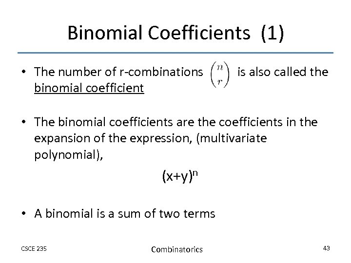 Binomial Coefficients (1) • The number of r-combinations binomial coefficient is also called the