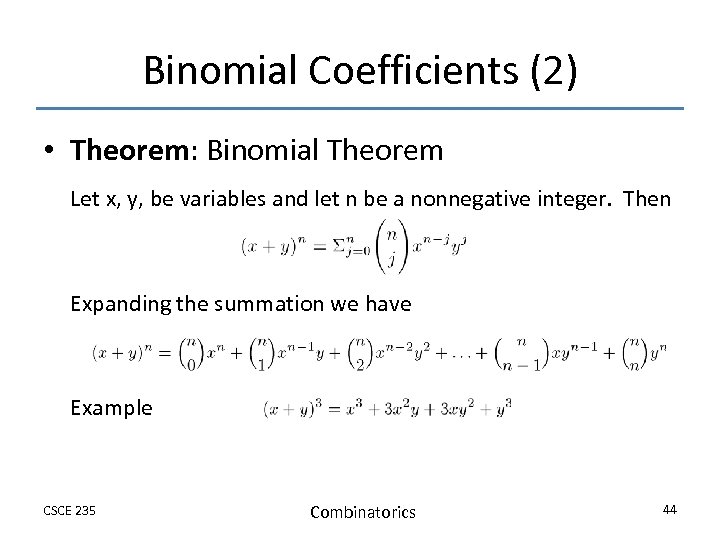 Binomial Coefficients (2) • Theorem: Binomial Theorem Let x, y, be variables and let