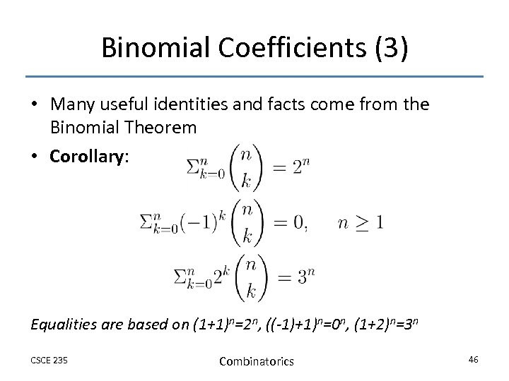 Binomial Coefficients (3) • Many useful identities and facts come from the Binomial Theorem