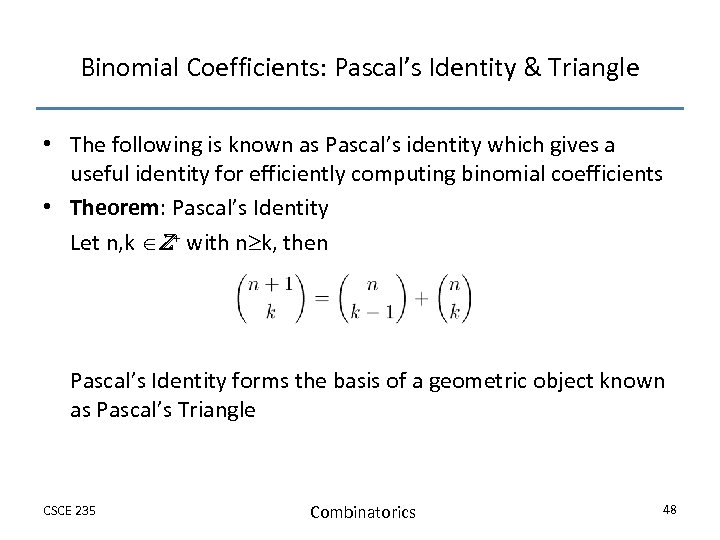 Binomial Coefficients: Pascal’s Identity & Triangle • The following is known as Pascal’s identity