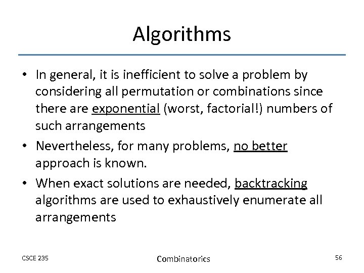 Algorithms • In general, it is inefficient to solve a problem by considering all