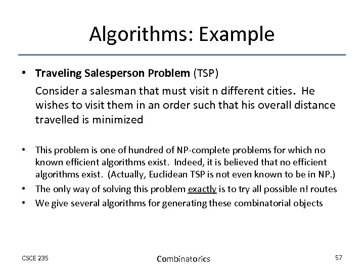 Algorithms: Example • Traveling Salesperson Problem (TSP) Consider a salesman that must visit n