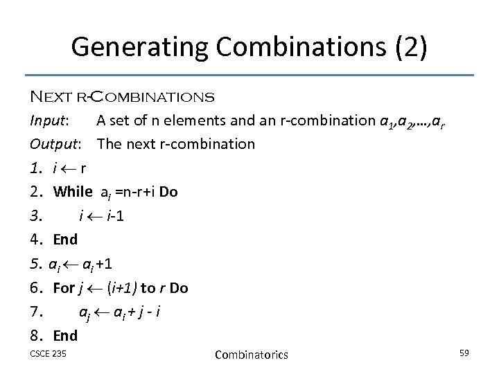 Generating Combinations (2) Next r-Combinations Input: A set of n elements and an r-combination