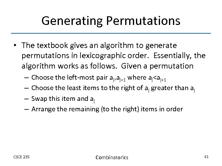 Generating Permutations • The textbook gives an algorithm to generate permutations in lexicographic order.