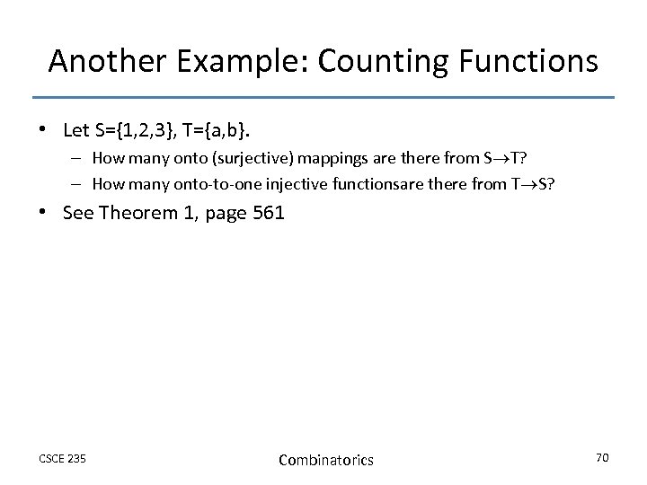 Another Example: Counting Functions • Let S={1, 2, 3}, T={a, b}. – How many