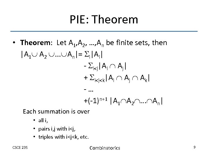 PIE: Theorem • Theorem: Let A 1, A 2, …, An be finite sets,