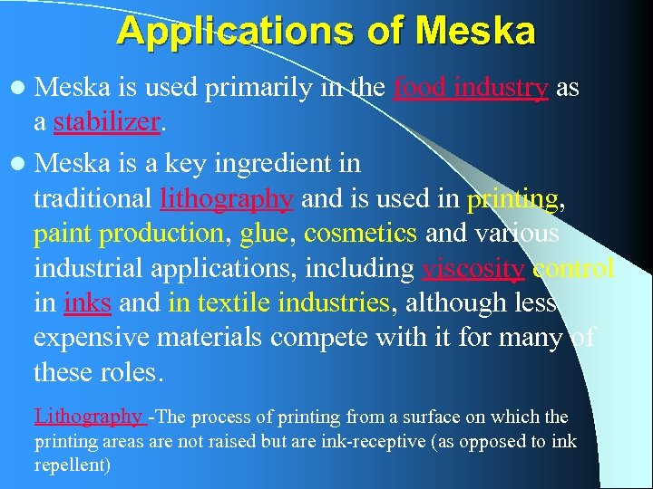 Applications of Meska l Meska is used primarily in the food industry as a