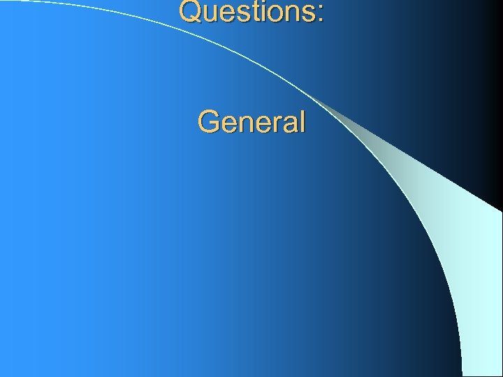 Questions: General 