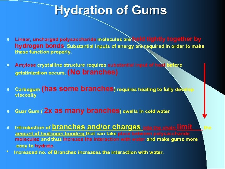 Hydration of Gums l Linear, uncharged polysaccharide molecules are held tightly together by hydrogen