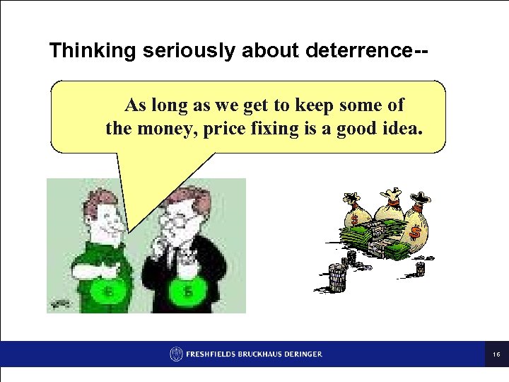 Thinking seriously about deterrence-As long as we get to keep some of the money,