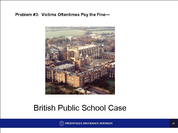 Problem #3: Victims Oftentimes Pay the Fine— British Public School Case 23 