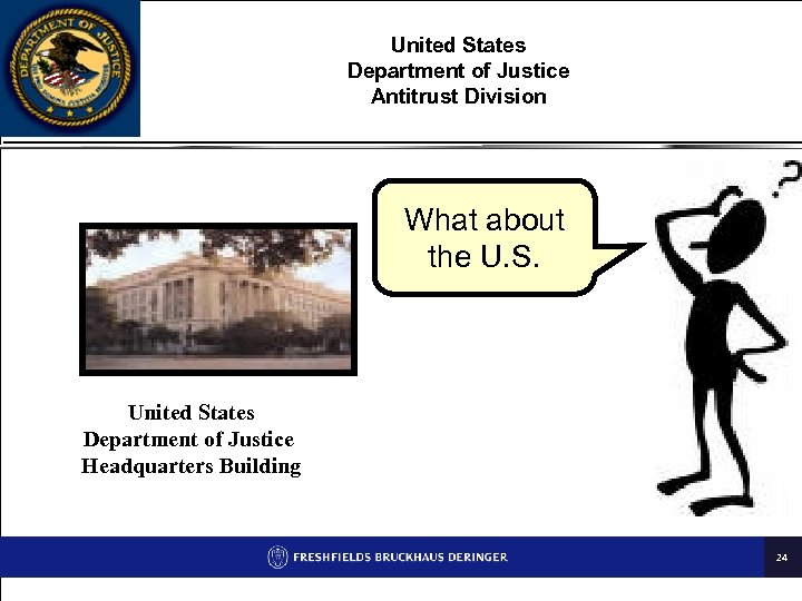 United States Department of Justice Antitrust Division What about the U. S. United States