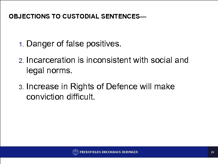 OBJECTIONS TO CUSTODIAL SENTENCES— 1. Danger of false positives. 2. Incarceration is inconsistent with