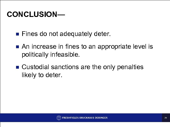 CONCLUSION— n Fines do not adequately deter. n An increase in fines to an