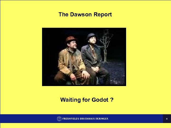 The Dawson Report Waiting for Godot ? 4 