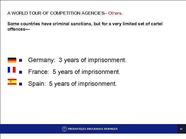 A WORLD TOUR OF COMPETITION AGENCIES– Others. Some countries have criminal sanctions, but for