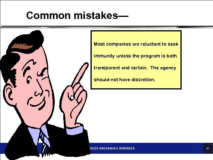 Common mistakes— Most companies are reluctant to seek immunity unless the program is both