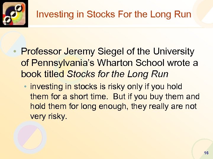 Investing in Stocks For the Long Run • Professor Jeremy Siegel of the University