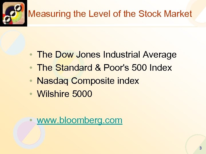 Measuring the Level of the Stock Market • • The Dow Jones Industrial Average