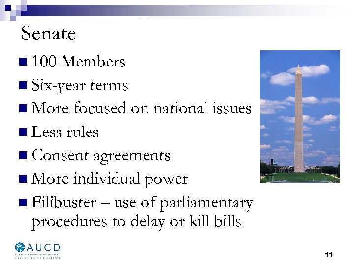 Senate n 100 Members n Six-year terms n More focused on national issues n