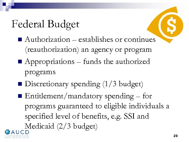 Federal Budget Authorization – establishes or continues (reauthorization) an agency or program n Appropriations