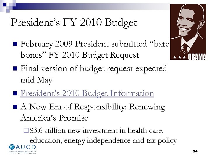 President’s FY 2010 Budget February 2009 President submitted “bare bones” FY 2010 Budget Request