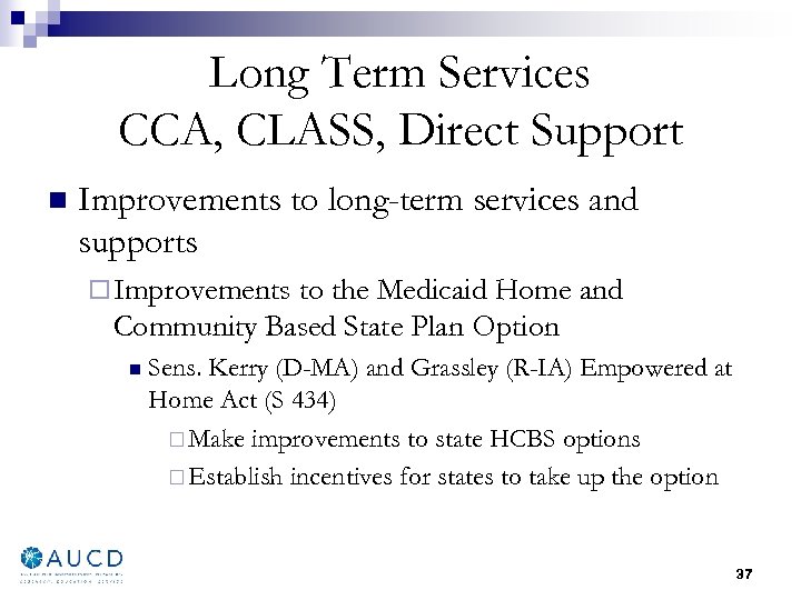 Long Term Services CCA, CLASS, Direct Support n Improvements to long-term services and supports