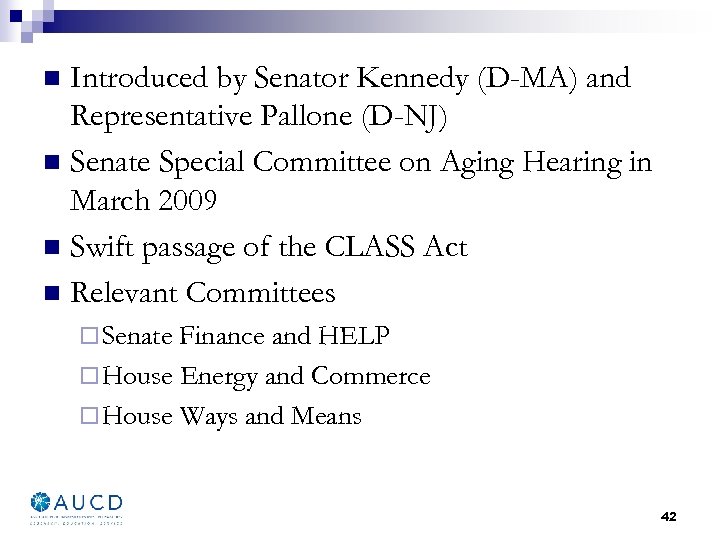 Introduced by Senator Kennedy (D-MA) and Representative Pallone (D-NJ) n Senate Special Committee on