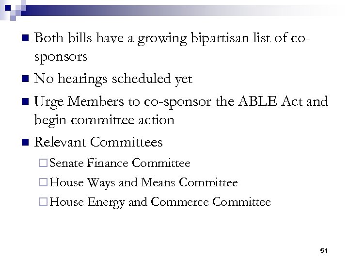 Both bills have a growing bipartisan list of cosponsors n No hearings scheduled yet