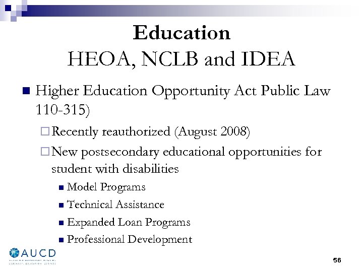 Education HEOA, NCLB and IDEA n Higher Education Opportunity Act Public Law 110 -315)