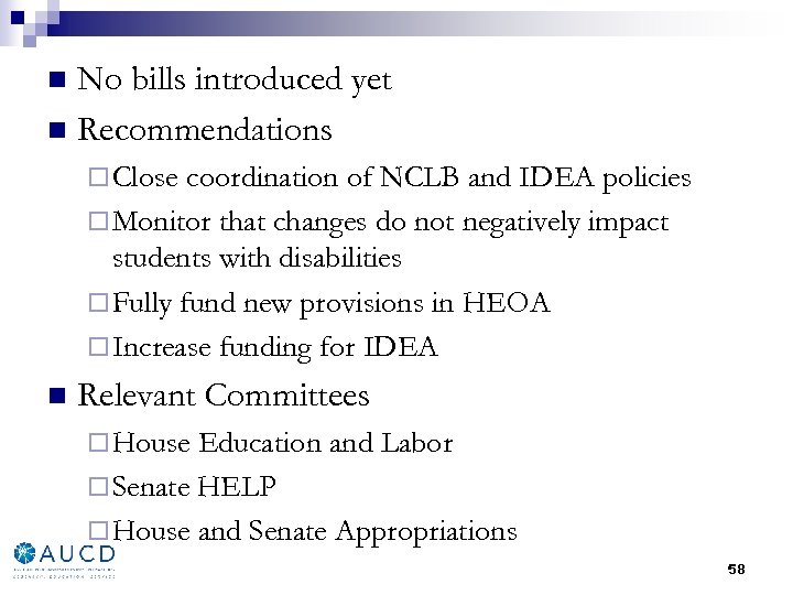 No bills introduced yet n Recommendations n ¨ Close coordination of NCLB and IDEA