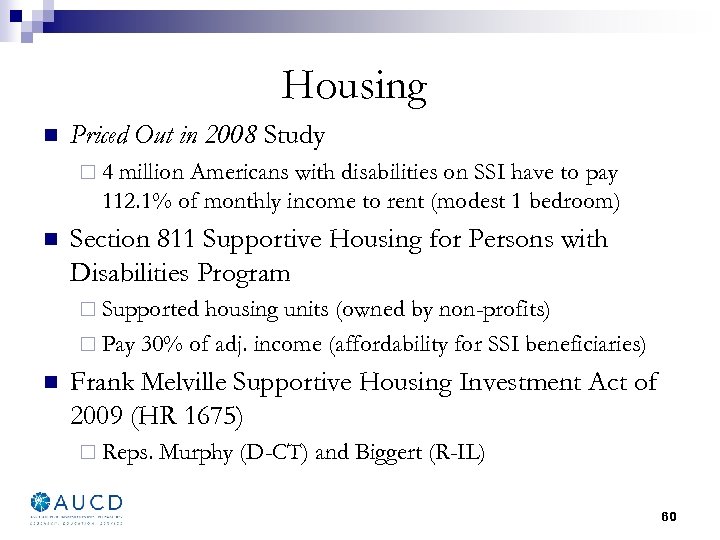 Housing n Priced Out in 2008 Study ¨ 4 million Americans with disabilities on
