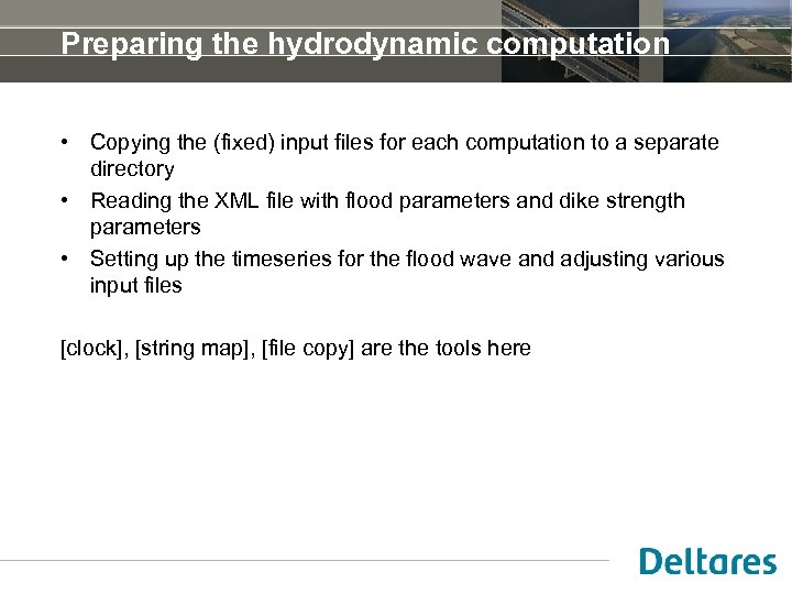 Preparing the hydrodynamic computation • Copying the (fixed) input files for each computation to