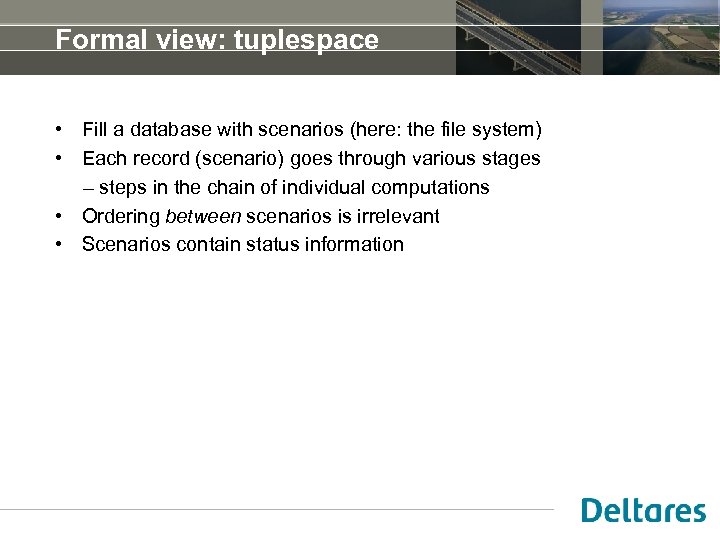 Formal view: tuplespace • Fill a database with scenarios (here: the file system) •