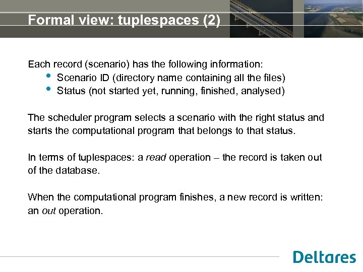Formal view: tuplespaces (2) Each record (scenario) has the following information: • Scenario ID