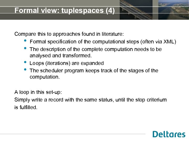 Formal view: tuplespaces (4) Compare this to approaches found in literature: • Formal specification