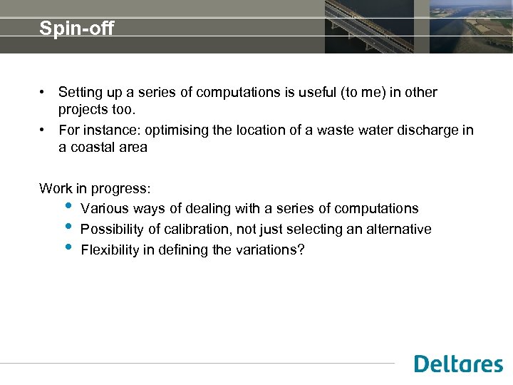 Spin-off • Setting up a series of computations is useful (to me) in other