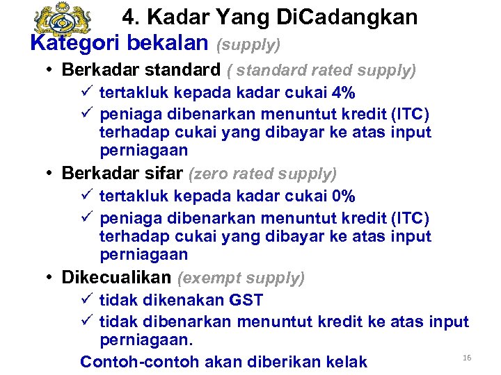 4. Kadar Yang Di. Cadangkan Kategori bekalan (supply) • Berkadar standard ( standard rated