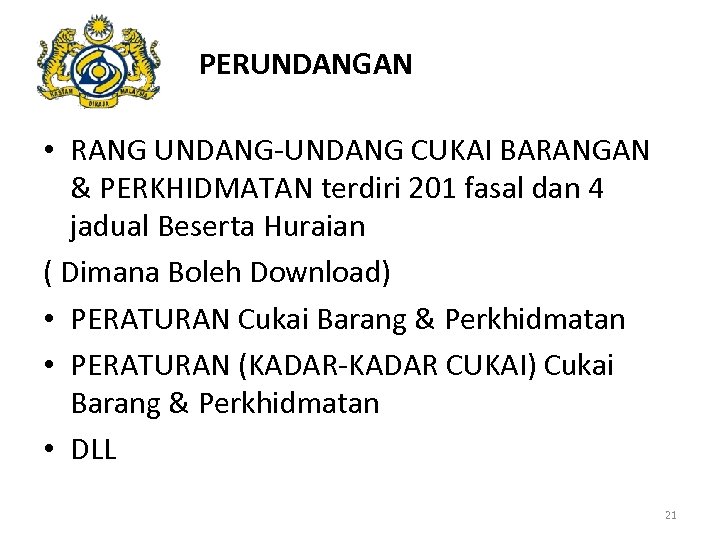 PERUNDANGAN • RANG UNDANG-UNDANG CUKAI BARANGAN & PERKHIDMATAN terdiri 201 fasal dan 4 jadual