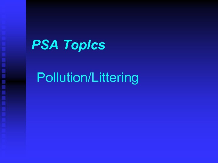 PSA Topics Pollution/Littering 