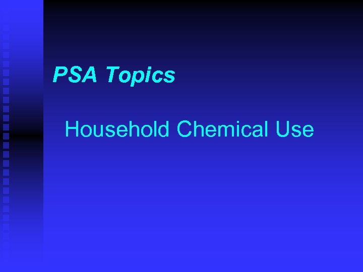 PSA Topics Household Chemical Use 
