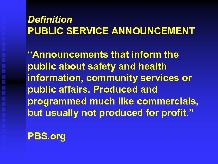 Definition PUBLIC SERVICE ANNOUNCEMENT “Announcements that inform the public about safety and health information,
