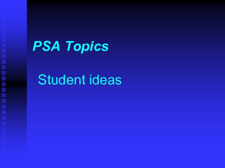 PSA Topics Student ideas 