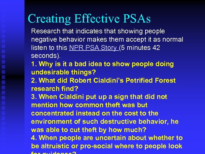 Creating Effective PSAs Research that indicates that showing people negative behavior makes them accept