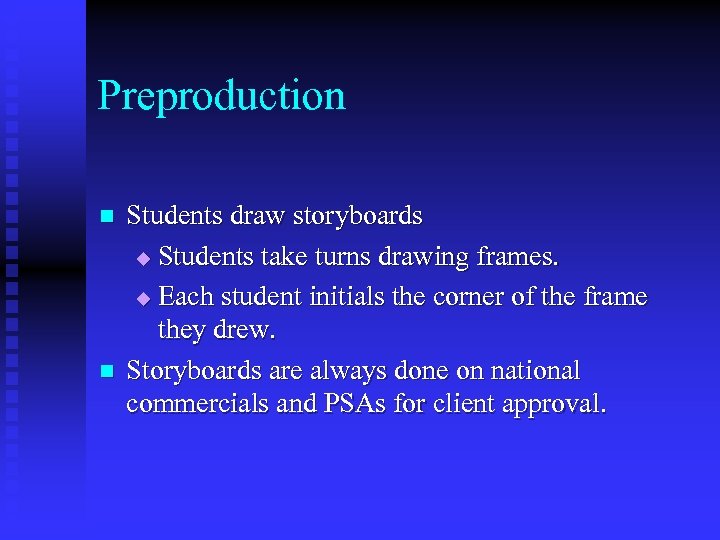 Preproduction n n Students draw storyboards u Students take turns drawing frames. u Each
